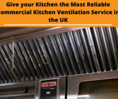 Give your Kitchen the Most Reliable Commercial Kitchen Ventilation Service in the UK